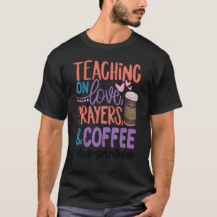 Teaching On Love  Prayers  Coffee Kindergarten Tea T-Shirt