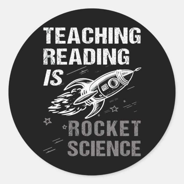 Teaching Reading Is Rocket Science Scientist Teach Classic Round Sticker (Front)