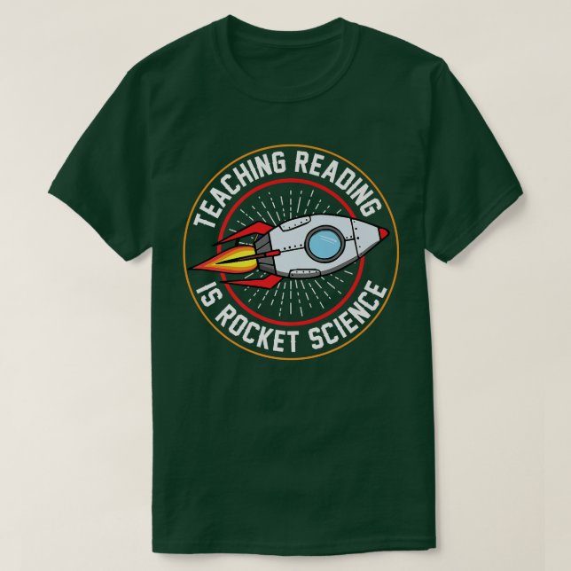 Teaching Reading Is Rocket Science Special Educati T-Shirt (Design Front)