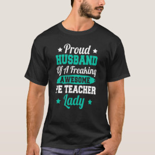 Teaching School Physical Education Pe Teacher Husb T-Shirt