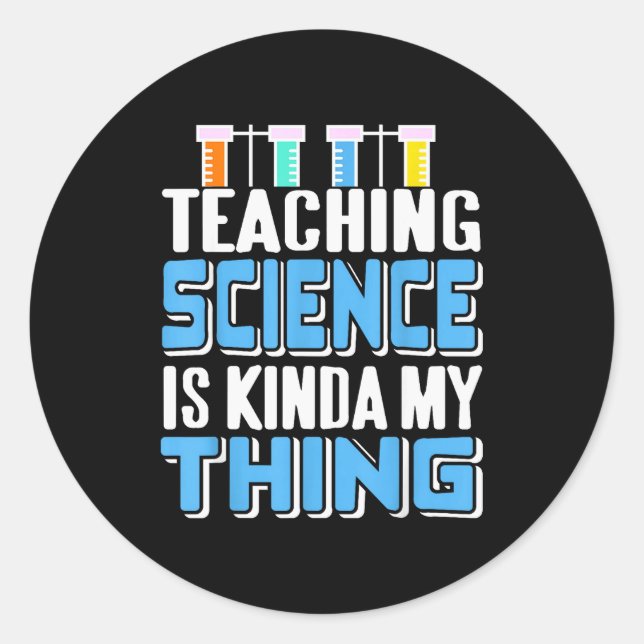 Teaching Science Is Definitely My Favorite Thing  Classic Round Sticker (Front)