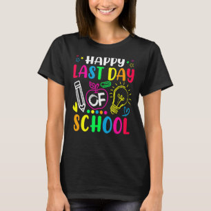 Teaching Summer Vacation Happy Last Day Of School T-Shirt