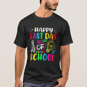 Teaching Summer Vacation Happy Last Day Of School T-Shirt