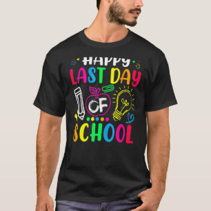 Teaching Summer Vacation Happy Last Day Of School T-Shirt