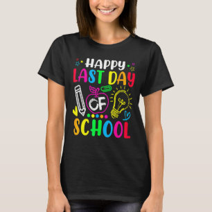 Teaching Summer Vacation Happy Last Day Of School T-Shirt
