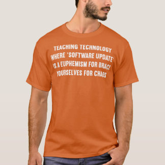 Teaching technology Where software update is T-Shirt