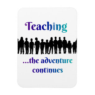 Teaching, the adventure continues magnet