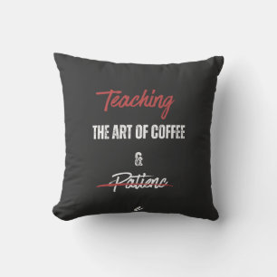 Teaching the Art of Coffee & Patience Cushion