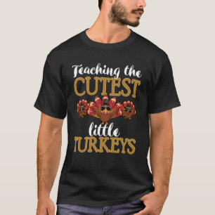 Teaching The Cutest Little Turkey Women Thanksgiv T-Shirt
