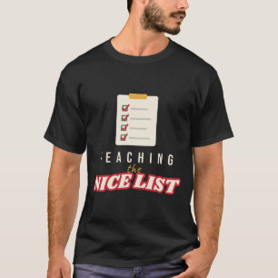 Teaching the Nice List Christmas Teacher T-Shirt