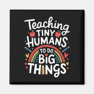 Teaching Tiny Humans Big Things I Teacher Magnet