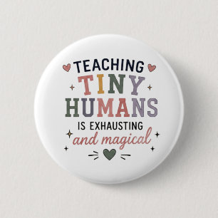 Teaching Tiny Humans Exhausting Magical 6 Cm Round Badge