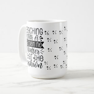 Teaching With Passion - Motivational Teacher Coffee Mug