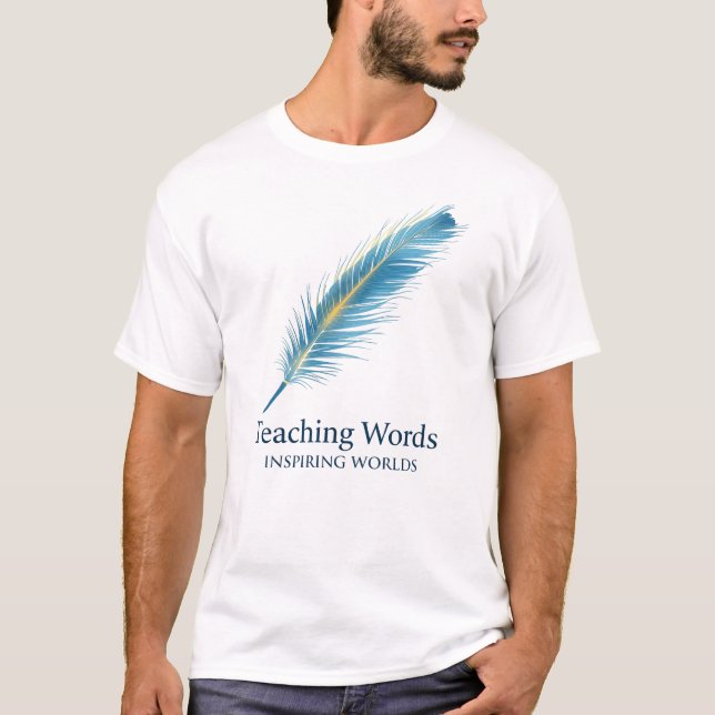 “Teaching Words, Inspiring Worlds”| Proud Dad of a T-Shirt (Front)