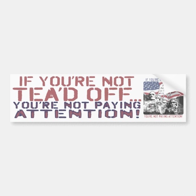 Tea'd Off Rushmore Tea Party Gear Bumper Sticker (Front)