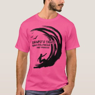 Teahupo'O Tahiti French Polynesia Surf Paradise T-Shirt