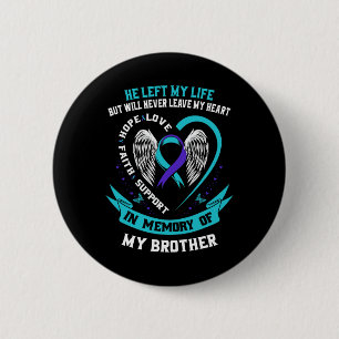 Teal And Purple In Memory Of My Brother Suicide Aw 6 Cm Round Badge