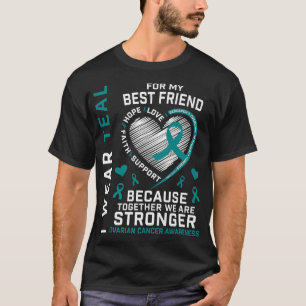 Teal Best Friend Ovarian Cancer Awareness Support T-Shirt