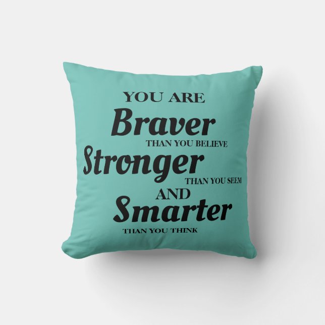 Teal Black Inspirational Braver Stronger Smarter Cushion (Front)