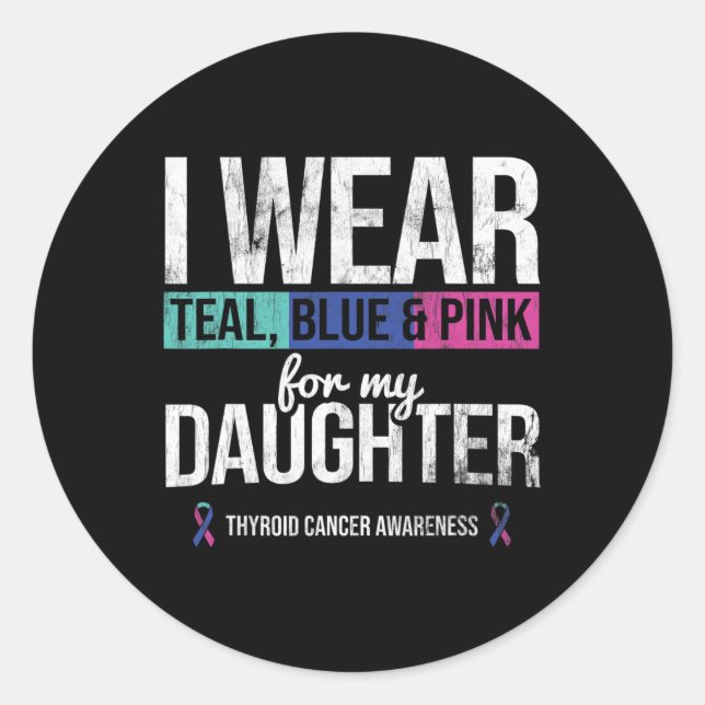 Teal Blue Pink For Daughter Thyroid Cancer Awarene Classic Round Sticker (Front)