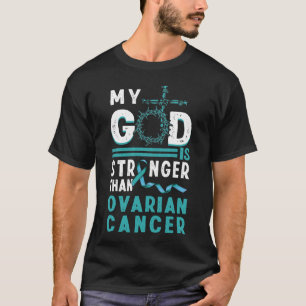 Teal Cancer Ribbon My God Stronger Than Ovarian Ca T-Shirt