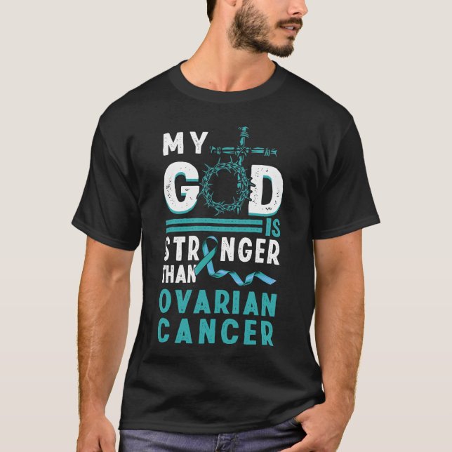 Teal Cancer Ribbon My God Stronger Than Ovarian Ca T-Shirt (Front)