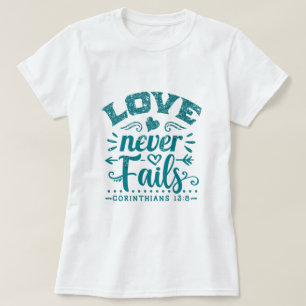 Teal Dripping Glitter Love Never Fails T-Shirt