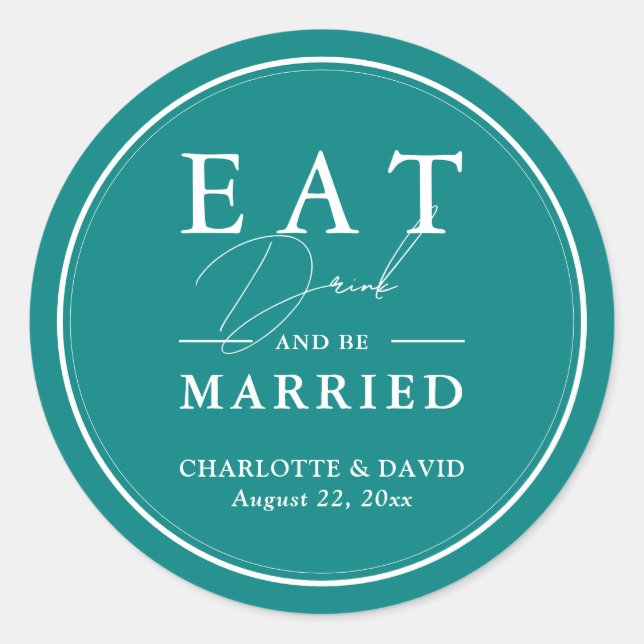 Teal Eat Drink And Be Married Wedding Classic Round Sticker (Front)