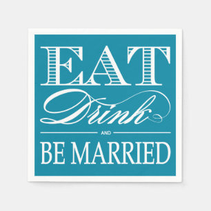 Teal Eat, Drink and be Married Wedding Napkins