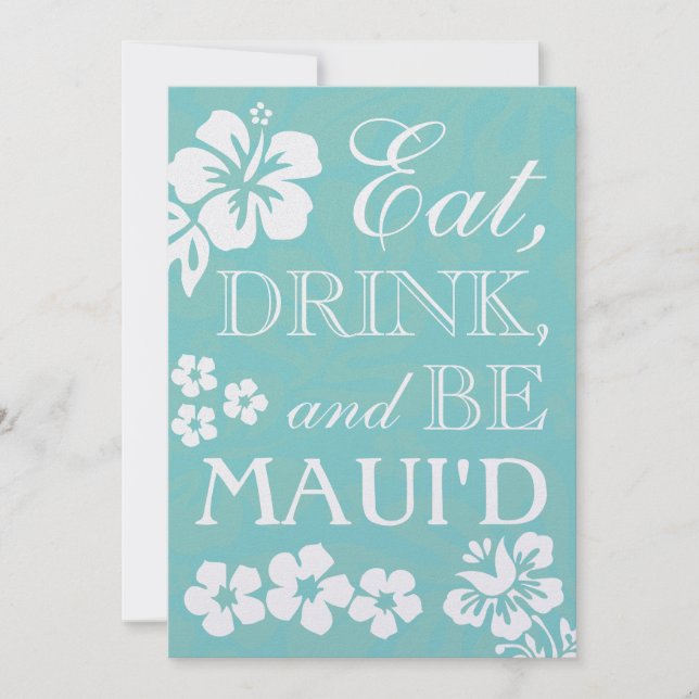 Teal Eat Drink Be Maui'd Hawaii Wedding Invitation (Front)