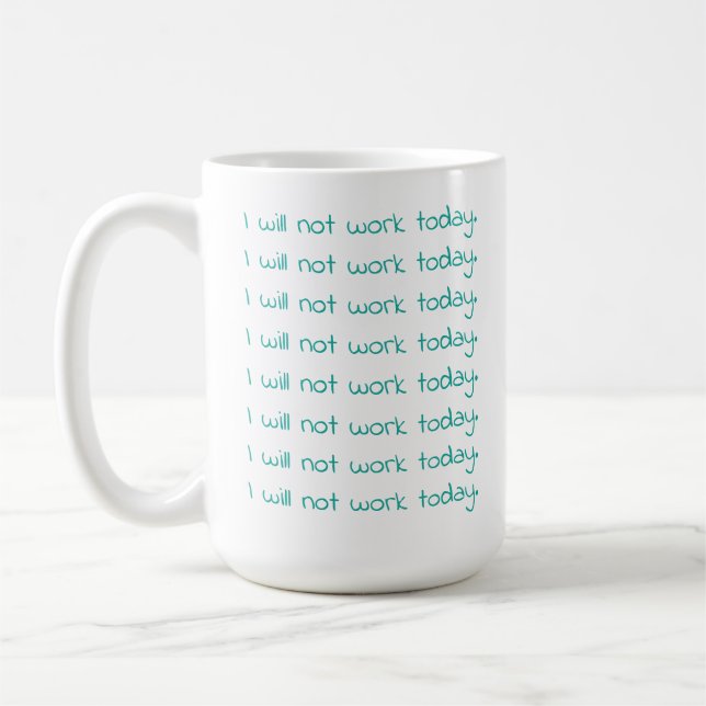Teal Handwriting Text  I Will Not Work Today Coffee Mug (Left)