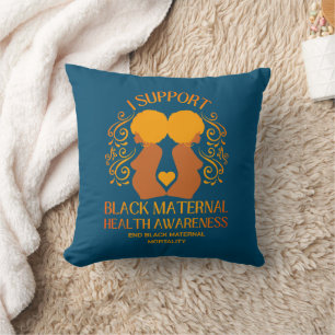 Teal I Support BLACK MATERNAL HEALTH AWARENESS Mum Cushion