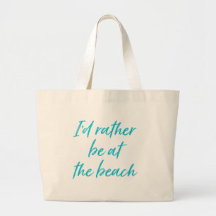 Teal I'd Rather Be at the Beach Tote