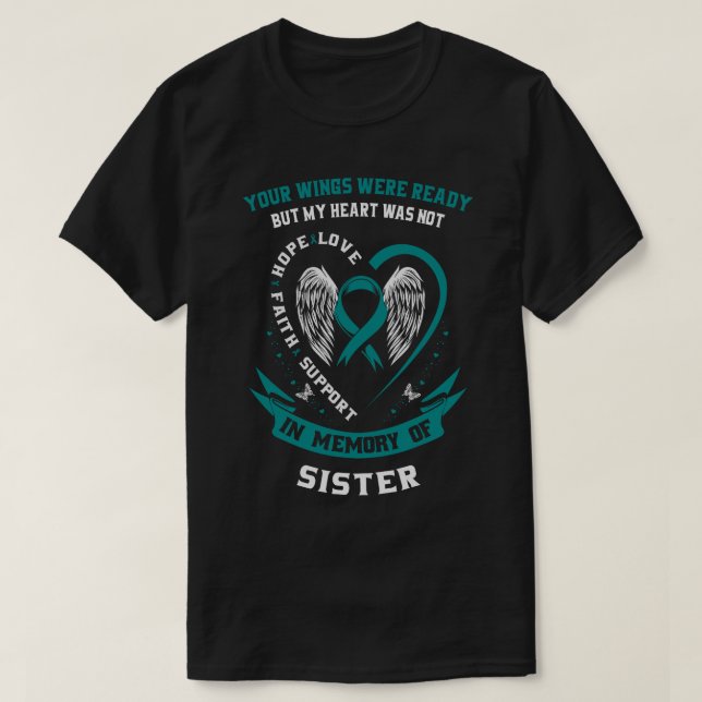 Teal In Memory of Sister Ovarian Cancer Awareness  T-Shirt (Design Front)