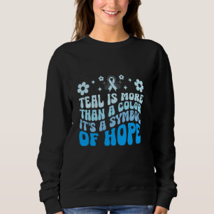 Teal Is More Than A Colour It's A Symbol Of Hope O Sweatshirt