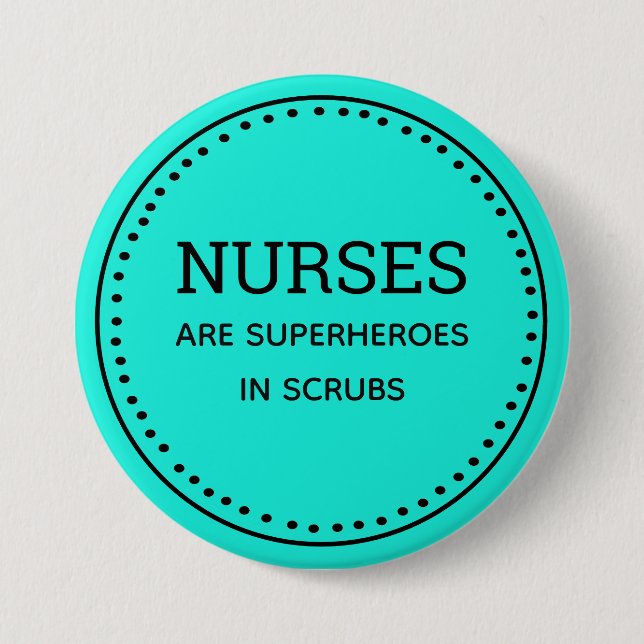 Teal Nurses Are Superheroes Pinback Button (Front)