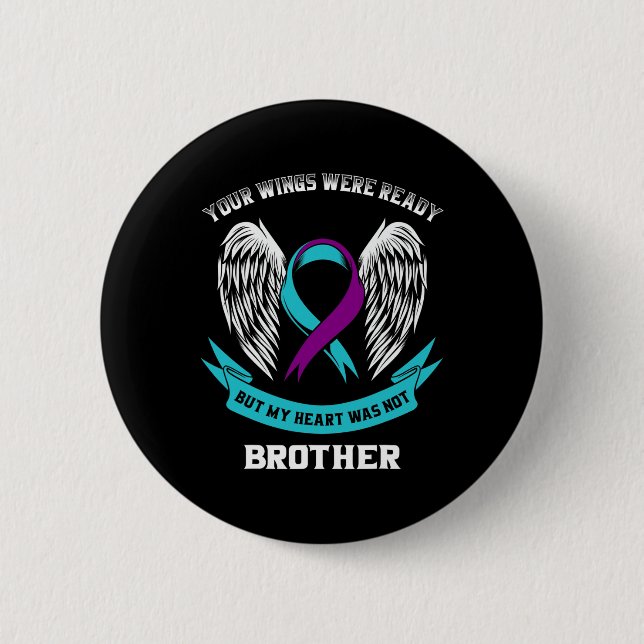 Teal Purple Suicide Awareness Brother Your Wings W 6 Cm Round Badge (Front)