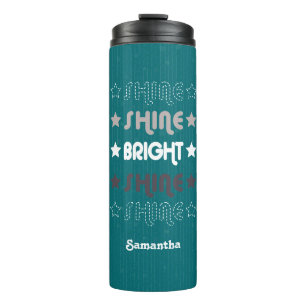 Teal Shine. Shine. Bright. Shine. Shine. Thermal Tumbler