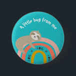 Teal Sloth on a Rainbow A Little Hug from Me 6 Cm Round Badge<br><div class="desc">This cute button design has a sloth hugging a rainbow!</div>