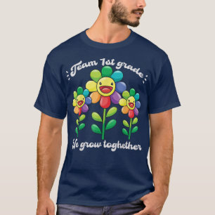 TEAM 1st Grade We Grow Together Flower Teacher Stu T-Shirt
