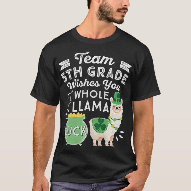 Team 5th Grade Whole Llama Luck St Patrick Day Thi T-Shirt (Front)