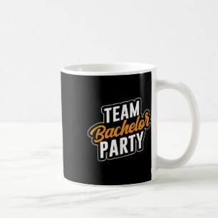 Team Bachelor Party Bride Groom _4 Coffee Mug