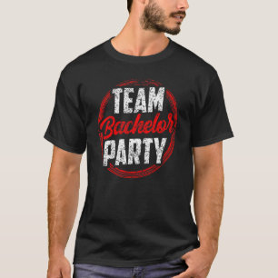 Team Bachelor Party Bride Groom T-Shirt