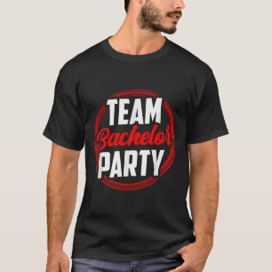 Team Bachelor Party Bride Groom T-Shirt
