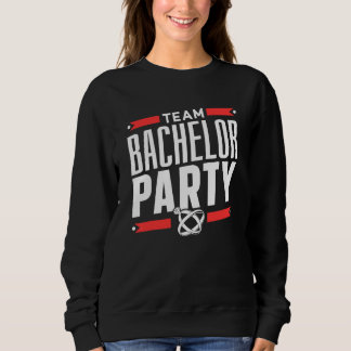 Team Bachelor Party Groom Bride Sweatshirt