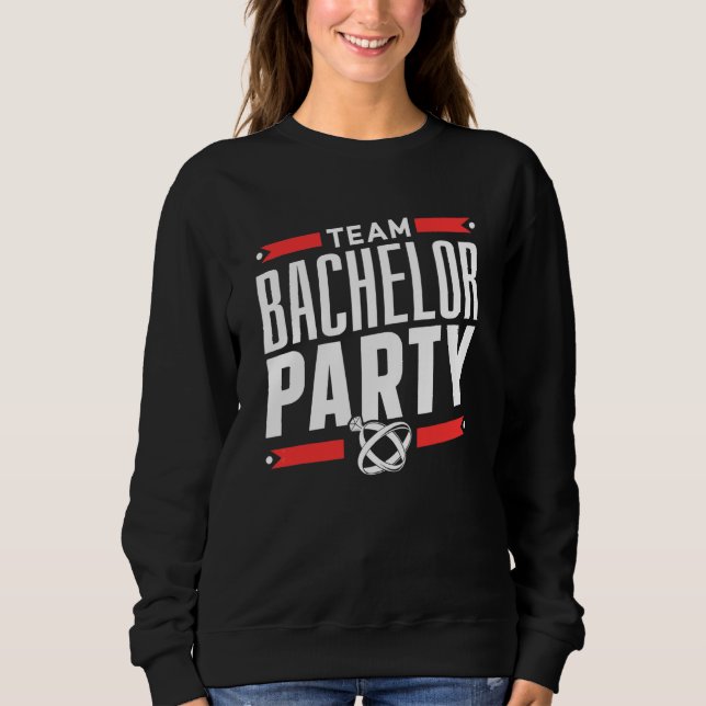 Team Bachelor Party Groom Bride Sweatshirt (Front)
