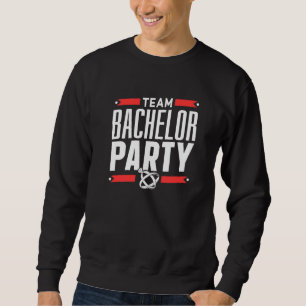Team Bachelor Party Groom Bride Sweatshirt