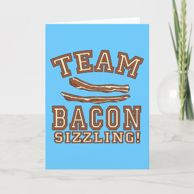 TEAM BACON is SIZZLING Tshirts, Mugs, Gifts Card (Front)