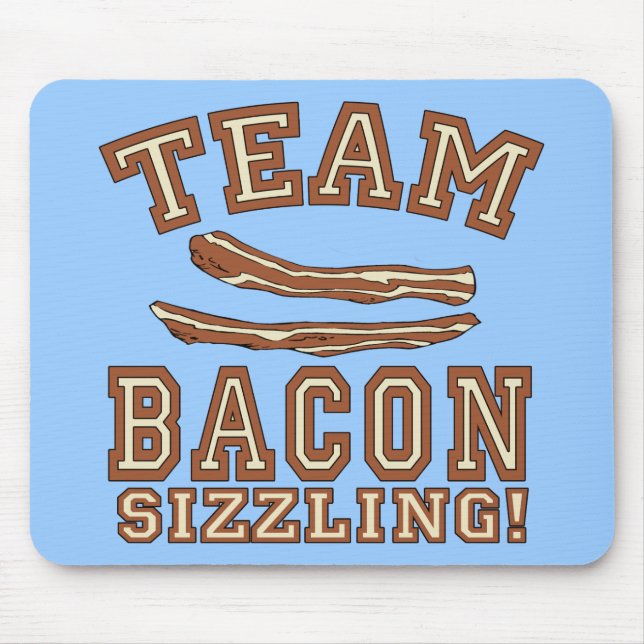 TEAM BACON is SIZZLING Tshirts, Mugs, Gifts Mouse Mat (Front)