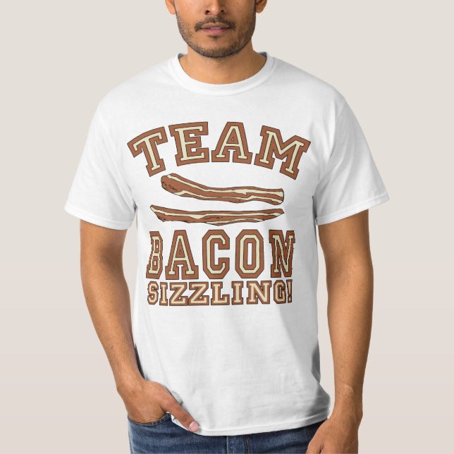TEAM BACON is SIZZLING Tshirts, Mugs, Gifts T-Shirt (Front)